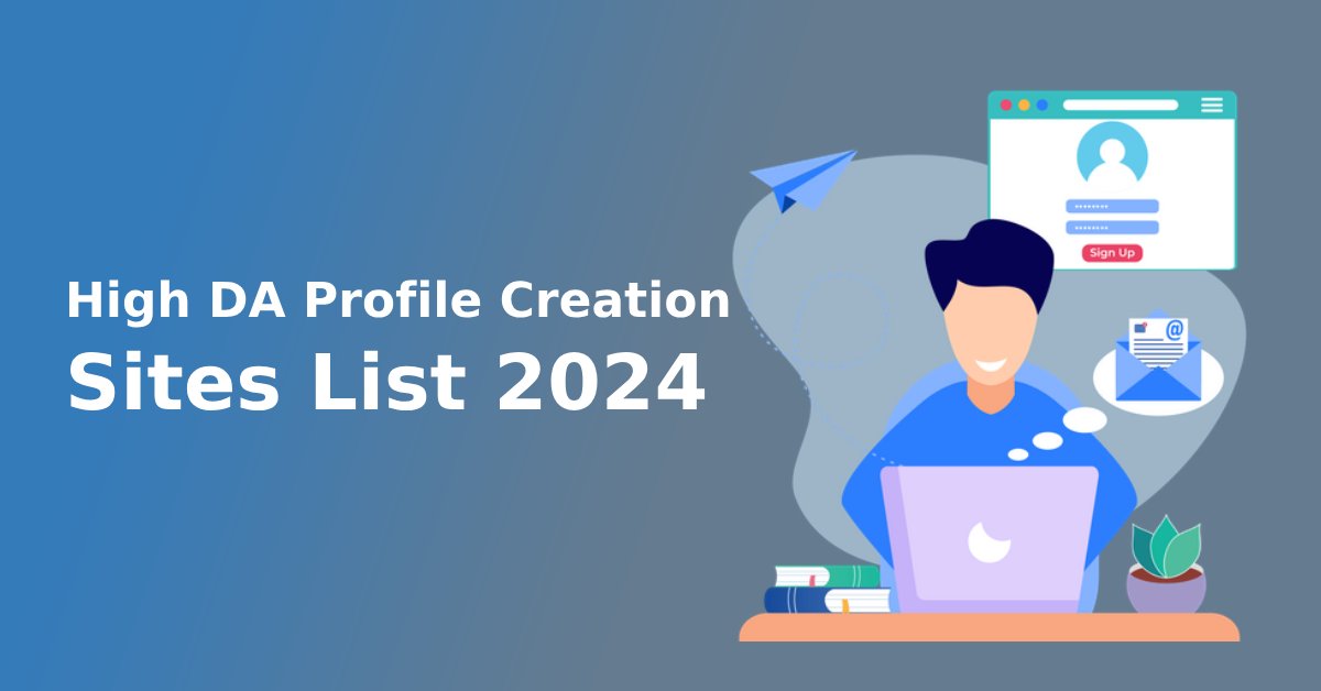 100 + High DA Profile Creation Sites List 2024