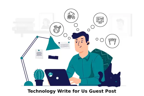 Technology Write for Us Guest Post